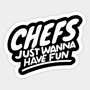 Chefs just wanna have fun Sticker